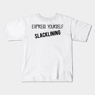 Slacklining - Express yourself slacklining Kids T-Shirt